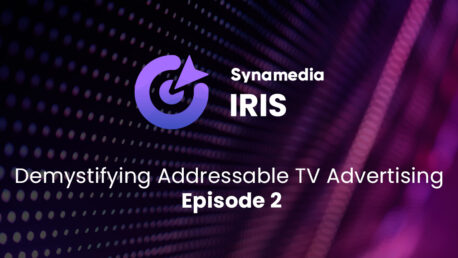 Demystifying Addressable TV Advertising – Episode 2: A Step-by-Step Guide to Addressable Advertising