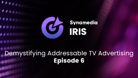 Demystifying Addressable TV Advertising – Episode 6: Incorporating CTV into your Addressable Advertising solution