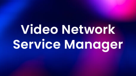 Video Network Service Manager